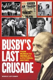 Cover of: Busby's Last Crusade : From Munich to Wembley: a Pictorial History