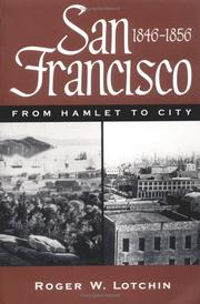 Cover of: San Francisco, 1846-1856 by Roger W. Lotchin