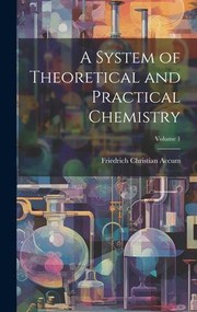 Cover of: System of Theoretical and Practical Chemistry; Volume 1