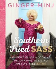 Cover of: Southern Fried Sass: A Queen&apos;s Guide to Cooking, Decorating, and Living Just a Little &quot;Extra&quot;