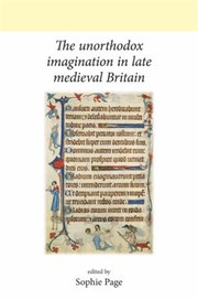 Cover of: The unorthodox imagination in late medieval Britain