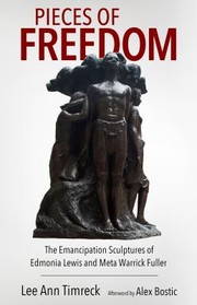 Cover of: Pieces of Freedom: The Emancipation Sculptures of Edmonia Lewis and Meta Warrick Fuller