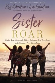 Cover of: Sister Roar: Claim Your Authentic Voice, Embrace Real Freedom, and Discover True Sisterhood