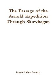 Cover of: Passage of the Arnold Expedition Through Skowhegan