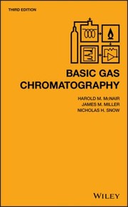 Cover of: Basic Gas Chromatography by Harold M. McNair, Harold M. McNair, James M. Miller, Nicholas H. Snow