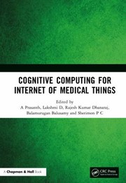 Cover of: Cognitive Computing for Internet of Medical Things by A. Prasanth, Laxmi D, Rajesh Kumar Dhanaraj, Balamurugan Balusamy, Sherimon P C