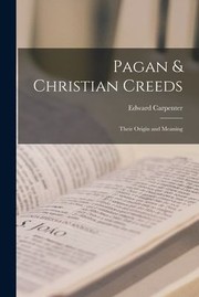 Cover of: Pagan & Christian Creeds: Their Origin and Meaning