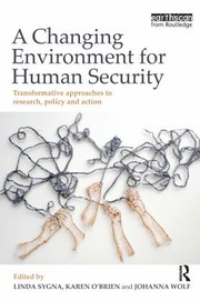 Cover of: Changing Environment for Human Security: Transformative Approaches to Research, Policy and Action