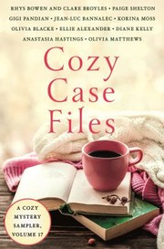 Cover of: Cozy Case Files, Volume 17 by Ellie Alexander, Jean-luc Bannalec, Olivia Blacke, Rhys Bowen, Clare Broyles, Ellie Alexander, Jean-luc Bannalec, Olivia Blacke, Rhys Bowen, Clare Broyles