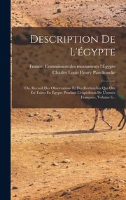 Cover of: Description de L'égypte: Ou, Recueil des Observations et des Recherches Qui Ont Été Faites en Égypte Pendant l'expédition de l'armée Française, Volume 6...