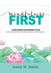 Cover of: Mindfulness First: A Nine-Week Leadership Plan for Supporting Yourself and Your School