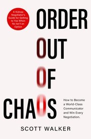 Cover of: Order Out of Chaos: How to Become a World Class Negotiator