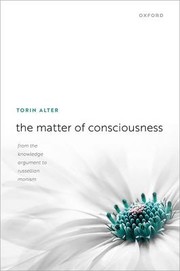 Cover of: Matter of Consciousness: From the Knowledge Argument to Russellian Monism