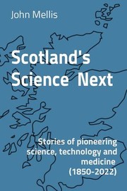 Front cover of Scotlands Science Next by John Mellis