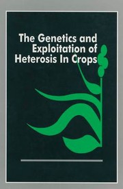 Cover of: Genetics and Exploitation of Heterosis in Crops