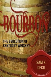 Cover of: Bourbon: The Evolution of Kentucky Whiskey