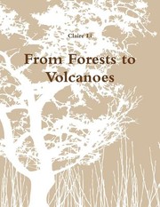 Cover of: From Forests to Volcanoes by Claire Li, Claire Li