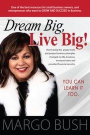 Front cover of Dram Big, Live Big! by Margo Bush