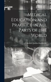 Cover of: Medical Education and Practice in All Parts of the World by Herbert Junius Hardwicke