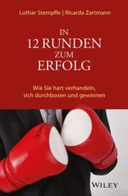 Cover of: In 12 Runden Zum Erfolg: Wie Sie Hart Verhandeln, Sich Durchboxen und Gewinnen