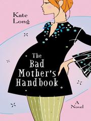 Cover of: The bad mother's handbook by Kate Long