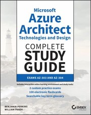 Cover of: Microsoft Azure Architect Technologies and Design Complete Study Guide: Exams AZ-303 and AZ-304