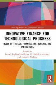 Cover of: Innovative Finance for Technological Progress: Roles of Fintech, Financial Instruments, and Institutions