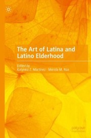 Cover of: Art of Latina and Latino Elderhood