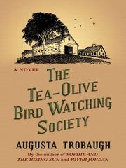 Cover of: The Tea-Olive Bird Watching Society by Augusta Trobaugh, Augusta Trobaugh