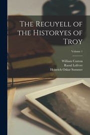 Cover of: Recuyell of the Historyes of Troy; Volume 1