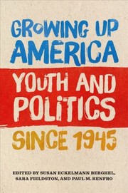 Cover of: Growing up America by Susan Eckelmann Berghel, Sara Fieldston, Paul M. Renfro, Amy Sue Bix, Jenny Diamond Cheng