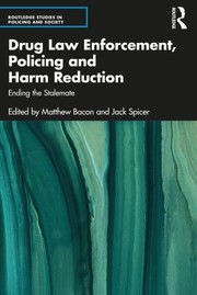 Cover of: Drug Law Enforcement, Policing and Harm Reduction by Matthew Bacon, Jack Spicer, Matthew Bacon, Jack Spicer