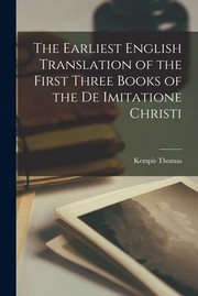 Cover of: Earliest English Translation of the First Three Books of the de Imitatione Christi