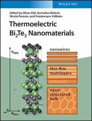 Cover of: Thermoelectric Bi2Te3 Nanomaterials by Oliver Eibl, Kornelius Nielsch, Nicola Peranio, Friedemann Völklein, Oliver Eibl, Kornelius Nielsch, Nicola Peranio, Friedemann Völklein, Friedemann Völklein