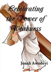 Cover of: Celebrating the Power of Weakness