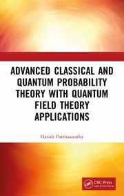 Cover of: Advanced Classical and Quantum Probability Theory with Quantum Field Theory Applications