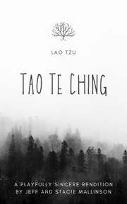 Cover of: Tao Te Ching: A Playfully Sincere Rendition