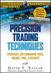 Cover of: Precision Trading Techniques: Strategies for Combining Price, Volume, Time, and Velocity