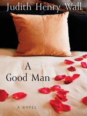 Cover of: A good man by Judith Henry Wall