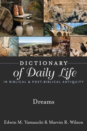 Cover of: Dictionary of Daily Life in Biblical and Post-Biblical Antiquity by Edwin M. Yamauchi, Wilson, Marvin R., Edwin M. Yamauchi, Wilson, Marvin R.