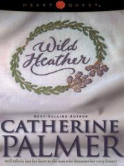 Cover of: Wild heather by Catherine Palmer