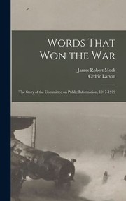 Cover of: Words That Won the War; the Story of the Committee on Public Information, 1917-1919