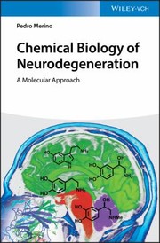 Cover of: Chemical Biology of Neurodegeneration: A Molecular Approach