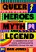 Cover of: Queer Heroes of Myth and Legend