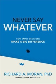 Cover of: Never Say Whatever: How Small Decisions Make a Big Difference