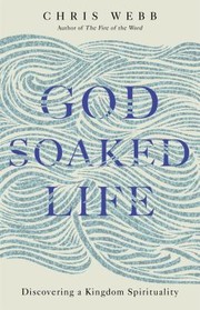 Cover of: God-Soaked Life: Discovering a Kingdom Spirituality