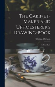 Cover of: Cabinet-Maker and Upholsterer's Drawing-book: In Four Parts