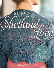 Cover of: Simply Shetland Lace: 6 Knitted Stitches, 20 Beautiful Projects