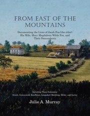 Cover of: From East of the Mountains: Documenting the Lives of Jacob Fox  His Wife, Mary Magdalena Wible Fox, and Their Descendants