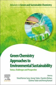 Cover of: Green Chemistry Approaches to Environmental Sustainability by Vinod Kumar Garg, Anoop Yadav, Chandra Mohan, Neeraj Kumari